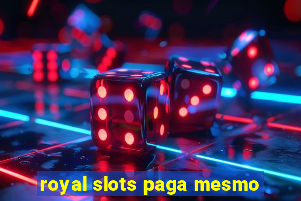 royal slots paga mesmo